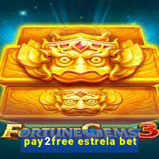 pay2free estrela bet